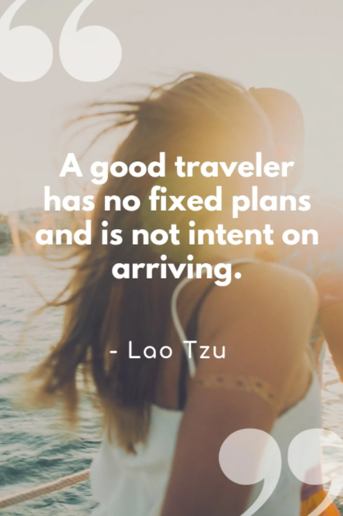 a good traveler has no fixed plans