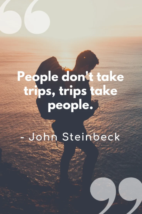 people dont take trips trips take people quote