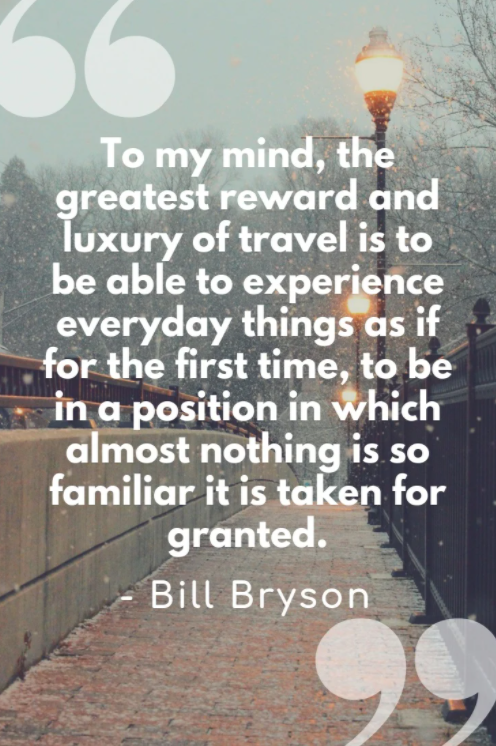 to my mind the greatest reward and luxury to travel quote