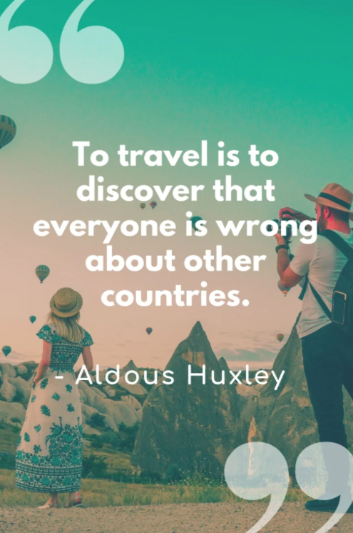 to travel is to discover that everyone is wrong quote
