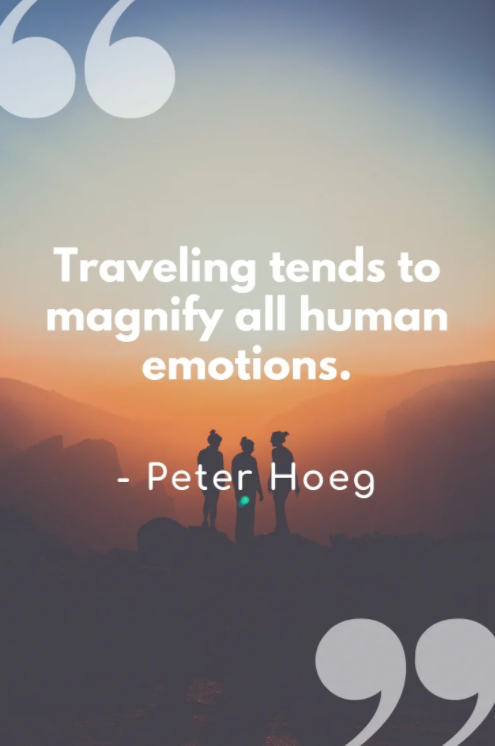 traveling tends to magnify all human emotions quote