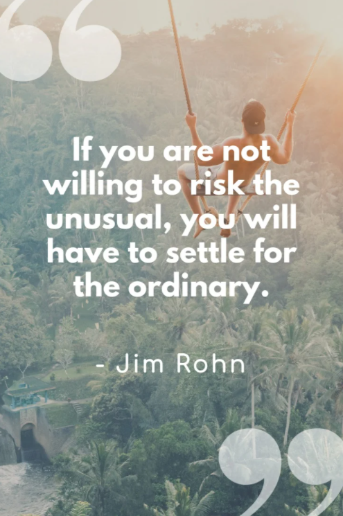 if you are not willing to risk the unusual