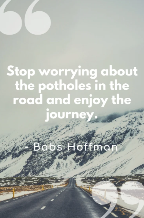 stop worrying about the potholes quote