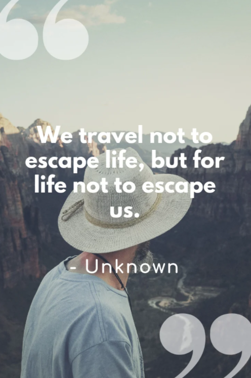 we travel not to escape life quote