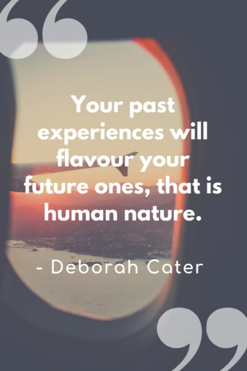 your past experiences will favour your future ones quote